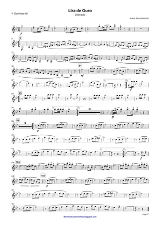 1º Clarinete Bb
ﬁlarmonicamestreelisio.blogspot.com
f
°
¢
™™
p
99
23
mf
4136
ü
†
™™
f
1. 2.47
°
¢
™™
5959
ü
†
™™
ff
1. 2.70
°
¢
™™
p
8686
102
ü
†
™™
f
1. 2.113
124124
p
140138
151
162
2
4&bb ^ ^ ^ ^ ^ ^ ^
^ ^ ^
∑
Autor desconhecido
- Dobrado -
Lira de Ouro
&bb
&bb > > >
&bb
&bb
&bb
‘
&bb
^ ^ 8 ^ ^ ^
&bb
4
&bb
&bb ^ ^
&bb ^ ^ ^ ^ ^ ^ ^ ^ ^ ^ ^ ^ ^ ^ ^ ^ ^ ^ ^ ^ ^ ^ ^ ^ ^ ^ ^
&bb ^
&bb
&bb -
4'39.6"
˙ œ œ œ œ œ ˙ œ œ œ œ œ ˙
œ œ# œ œ œ œ
J ‰ Œ
˙ œ œ
˙ œ œ# œ œ# œ œ# œ œ œ œ œ œ# ˙ œ Œ ˙ œ œ ˙# œ œ œn œ œ œ# œ œ œ œ œ œ#
˙ œ œ œ œ ˙ œ œ ˙ œ œ# œ œ# œ œ# œ œ œ œ œ œ# ˙ ˙ œ™ œ
j œ œ# œ œ œ œ œ œ
œ œ œ œ œ œ œ# œ œ œ œ œ ˙ œ
Œ
˙ œ œb œ œb ˙
œ œ œ œ
˙ œ œ œ œ
˙ œ
Œ ˙ œ œ œ œ ˙ œ œ œ œ ˙ œ œ œ œ ˙ œ
J
‰ Œ œ
œ œ
æ
œ
æ
˙
‰
œ œ
æ
œ
æ
˙
‰
œ œ
æ
œ
æ
˙
‰
œ
J ‰
œ
J ‰
œ œ
æ
œ
æ
˙
‰
œ œ
æ
œ
æ
˙
‰
œ œ
æ
œ
æ
˙
‰
œ
J
œ
‰
œ
J
œ œ œ œ
æ
œ
æ
˙
Œ ‰ ®
œœœ œ
J ‰
œ
≈
œ œ
J ‰ Œ
‰ œ œ œn ˙
‰ œn œ œ# ˙
‰ œ œ œ ˙ ‰ œ œ œn ˙
‰ œ œ œn œ œ œ œ œ ˙
‰ œ œ œ œ œ œ œ œ ˙ ‰ œ œ œn ˙
‰ œn œ œ# ˙
‰ œ œ œ ˙ ‰ œ œ œn
˙
‰ œ œ œn œ œ œ œ œ œ œ œ œ œ œ œ œ ˙ œ
J ‰ Œ ˙ œ
J ‰ œ™ œ
˙ œ œn œ# œ ˙ œ œ œ œ ˙ œ œ œ œ ˙ œ
J ‰ œ™ œ ˙ œ œ œn œ ˙ œ œ œ œ ˙ œ œ œ œ
œ œn œ œ œb œ œ œ ‰ œ œ œn ˙
‰ œn œ œ# ˙
‰ œ œ œ ˙ ‰ œ œ œn ˙
‰ œ œ œn œ œ œ œ œ
˙ ‰ œ œ œ œ œ œ œ œ ˙ ‰ œ œ œn ˙
‰ œn œ œ# ˙
‰ œ œ œ ˙
‰ œ œ œn ˙
‰ œ œ œn œ œ œ œ œ œ œ œ œ œ œ œ œ ˙ œ
J ‰ Œ
 
