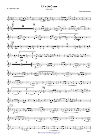 2º Trompete Bb
ﬁlarmonicamestreelisio.blogspot.com
f
°
¢
™™
mf
9 419
ü
†
™™
f
1. 2.49
°
¢
™™
5959
ü
†
™™
ff
1. 2.72
°
¢
™™
p
8682
99
110
ü
†
™™
f
1. 2.
124120
130
p
140140
153
163
2
4&bb ^ ^ ^ ^ ^ ^ ^ ^ ^ ^
∑
Autor desconhecido
- Dobrado -
Lira de Ouro
&bb
32
&bb
&bb
‘ •
2
^
&bb ^ . . . .
∑
. . . .
&bb
4 4
&bb
&bb
&bb ^ ^ ^ ^ ^ ^ ^ ^ ^ ^ ^ ^ ^ ^
&bb ^ ^ ^ ^ ^ ^ ^ ^ ^ ^ ^ ^ ^ ^ ^ ^
∑
&bb
&bb
&bb -
4'39.6"
˙ œ œ œ œ œ ˙ œ œ œ œ œ ˙ œ œ# œ œ œ œ
j ‰ Œ
˙ œ œb œ œb ˙ œ œ œ œ ˙ œ œ œ œ ˙ œ Œ
˙ œ œ œ œ ˙ œ œ œ œ ˙ œ œ œ œ ˙ œ
J
‰ Œ œ œ œ
æ
œ
æ
˙
‰ œœ
æ
œ
æ
˙ ‰ œœœœ
æ
œœ
æ
˙˙ ‰ œœ
J
‰ œœ
J
‰ œœ
æ
œ
æ
˙ ‰ œœ
æ
œ
æ
˙ ‰ œ
J
œ
‰ œœ
J
œœ œ œœ
æ
œ
æ
˙ ‰ œœœ œœ œ œœœ œœ œ
J ‰ Œ ‰ œœœ œœ œ œœœ œœ œ
J ‰ Œ
‰
œ œ œn ˙ ‰ œn œ œ# ˙ ‰ œ œ œ ˙ ‰
œ œ œn ˙ ‰
œ œ œn
œ œ œ œ œ ˙ ‰ œn œ œ œ
œ œ œ œ ˙
‰
œ œ œn ˙ ‰ œn œ œ# ˙
‰ œ œ œ ˙ ‰
œ œ œn ˙ ‰
œ œ œn œ œ œ œ œ œ œ œ œ œ œ œ œ
˙ œ
j ‰ Œ
˙ œ
j ‰ œ™ œ ˙ œ œn œ# œ ˙ œ œ œ œ ˙# œ œ œ# œ
˙ œ
J
‰ œ™ œ ˙ œ œ œn œ ˙ œ œ œ œ ˙n œ œ œ œn œ
J ‰ Œ
‰
œ œ œn ˙ ‰ œn œ œ# ˙ ‰ œ œ œ ˙ ‰
œ œ œn ˙ ‰
œ œ œn œ œ œ œ œ ˙ ‰ œn œ œ
œ
œ œ œ œ ˙
‰
œ œ œn ˙ ‰ œn œ œ# ˙ ‰ œ œ œ ˙ ‰
œ œ œn
˙ ‰
œ œ œn œ œ œ œ œ œ œ œ œ œ œ œ œ ˙ œ
j ‰ Œ
 