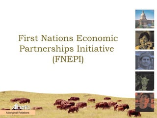 First Nations Economic Partnerships Initiative  (FNEPI) Aboriginal Relations 
