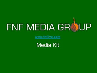 www.fnflive.com

Media Kit
 