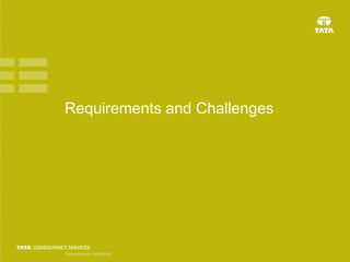 Requirements and Challenges
 