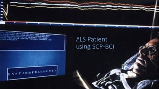 ALS Patient
using SCP-BCI
 