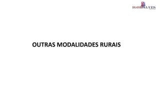 OUTRAS MODALIDADES RURAIS
 