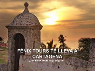 Fénix Tours te lleva a Cartagena ¡Con Fénix Tours viaje seguro! 