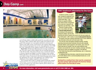 1   Day Camp cont.
                                                                                           2007 Enrollment Information for Day Camp

                                                                                              Enrollment is limited, so register
                                                                                           early. Complete the application and
                                                                                           mail with a nonrefundable deposit
                                                                                           of $350 before May 1, 2007.
                                                                                           (Checks are payable to William
                                                                                           Penn Charter School.) Full payment
                                                                                           of the camp fee is required for all
                                                                                           applications sent after May 1, 2007.
                                                                                              Discounts: Families enrolling
                                                                                           two or more children will receive
                                                                                           a 5 percent family discount on
                                                                                           the enrollment of the second and
                                                                                           subsequent children; the first child
                                                                                           would pay the full fee. Campers who enroll for the full seven weeks and
                                                                                           pay in full by April 1, 2007, receive a 5 percent early-payment discount.
                                                                                              All campers must have a physical examination prior to camp. Additional
               and will help children solidify skills needed for successful entry into     camp information will be sent out the last week in May.
               first grade. Many readiness skills will be taught and reinforced. Key          The camp fee covers all regularly scheduled activities, including
               goals of the program are to strengthen phonemic awareness and               swimming, tennis and archery instruction. Arts and crafts materials,
               improve basic sight words. If interested in this readiness skills group,    computer software, sports equipment, swim towels, camp t-shirt and
               please check the appropriate box on the camp application. Fee is $40        Friday treats also are included. Trips may involve additional costs.
               per week. (Minimum of four children required to offer this group.)          Campers must provide their own lunch, including a beverage. Soft drinks,
                   Book Club will help keep skills sharp and encourage summer read-
                                                                                           juices and ice cream are available for purchase in the afternoon.
               ing. The club is open to those children who are entering third grade
                                                                                              Penn Charter Day Camp will be closed Wednesday, July 4, in observance
               in the fall and older. This group will meet once a week for 45 minutes
               to discuss, respond and engage in activities relating to their reading.     of Independence Day.
               Books will relate to our summer theme, are included in the fee and are         For additional Day Camp information, contact the Summer Camps office
               your child’s to keep. If interested in this book club group, please check   at 215-844-3460 ext. 364 or summercamps@penncharter.com, or visit
               the appropriate box on the camp application. Fee is $20 per week.           www.penncharter.com.
               (Minimum of four children required to offer this group.)
                   Every attempt will be made to schedule sessions during the campers’     Enclosed is a medical form that must be completed
               “down times” so as to not interfere with their regular activities. If       for each camper and returned to the Summer Camps
               you are interested in any of the above options, please indicate your        office before the first day of camp.
               preference on the applications.

    4          For more information, visit www.penncharter.com or call 215-844-3460 ext. 364.
 