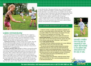 in the fall and older. This group will meet once a week for 45 minutes
                                                                           to discuss, respond and engage in activities relating to their reading.
                                                                           Books will relate to our summer theme, are included in the fee and are
                                                                           your child’s to keep. If interested in this book club group, please check
                                                                           the appropriate box on the camp application. Fee is $20 per week.
                                                                           (Minimum of four children required to offer this group.)
                                                                              Every attempt will be made to schedule sessions during the
                                                                           campers’ “down times” so as to not interfere with their regular
                                                                           activities. If you are interested in any of the above options, please
                                                                           indicate your preference on the application.


                                                                             2007 Enrollment Information for Sports Camp
                                                                           ♦♦♦♦♦♦♦♦♦♦♦♦♦♦♦♦♦♦♦♦♦♦♦♦♦♦♦♦ ♦♦♦♦♦♦♦♦♦♦♦♦♦♦♦♦♦♦♦♦♦♦
                                                                                Enrollment is limited, so register early. Complete the application and
                                                                             mail with a nonrefundable deposit of $350 before May 1, 2007. (Checks
Academic Enrichment/Tutoring                                                 are payable to William Penn Charter School.) Full payment of the camp
    On-site enrichment/tutoring is available June 18 – August 3              fee is required for all applications sent after May 1, 2007.
during the hours of 8:15 a.m. and 3:30 p.m. Amy Goldberg, M.S.,                 Discounts: Families enrolling two or more children will receive a 5
works as a tutor and consultant at several independent schools,              percent family discount on the enrollment of the second and subse-
including Penn Charter, and has 30 years of experience teaching              quent children; the first child would pay the full fee. Campers who enroll
children. She will offer the following three options:                        for the full seven weeks and pay in full by April 1, 2007, receive a 5           Enclosed is a medical
    Individual Tutoring in reading, writing and/or math. Amy will            percent early-payment discount.                                                  form that must be
develop individual programs geared toward each child’s specific
needs to help strengthen and reinforce key skills. Fees and billing
                                                                                All campers must have a physical examination prior to camp. Additional
                                                                                                                                                              completed for each
                                                                             camp information will be sent out the last week in May.
arrangements should be arranged directly with Amy. Contact her at               The camp fee covers all regularly scheduled activities and instruction,       camper and returned
215-635-4277 or ajogo@aol.com.
    Readiness Reading Skills Group for children entering first grade
                                                                             including Friday treats and a camp t-shirt. Penn Charter will provide all        to the Summer Camp
                                                                             equipment for campers except baseball/softball gloves. Trips may involve
in the fall. This small group will meet twice a week for 45 minutes
                                                                             additional costs. Campers must provide their own lunch, including a beverage.
                                                                                                                                                              office before the
and will help children solidify skills needed for successful entry into
first grade. Many readiness skills will be taught and reinforced. Key        Soft drinks, juices and ice cream are available for purchase in the afternoon.   first day of camp.
goals of the program are to strengthen phonemic awareness and                   Penn Charter Sports Camp will be closed Wednesday, July 4, in
improve basic sight words. If interested in this readiness skills group,     observance of Independence Day.
please check the appropriate box on the camp application. Fee is $40            For additional Sports Camp information, contact the Summer Camps
per week. (Minimum of four children required to offer this group.)           office at 215-844-3460 ext. 364 or summercamps@penncharter.com,
    Book Club will help keep skills sharp and encourage summer read-         or visit www.penncharter.com.
ing. The club is open to those children who are entering third grade


                                      For more information, visit www.penncharter.com or call 215-844-3460 ext. 364.                                                                  7
 