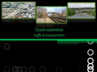 Grade separators
traffic & transportation
 