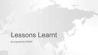 Lessons Learnt
As proposals to COSOP
 