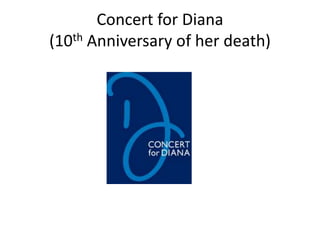 Concert for Diana
(10th Anniversary of her death)
 