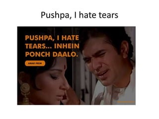 Pushpa, I hate tears
 