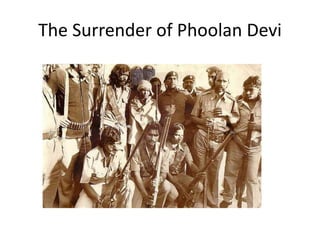 The Surrender of Phoolan Devi
 