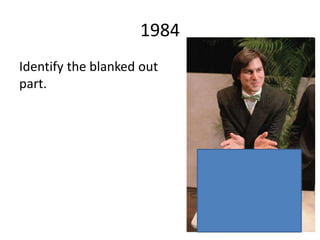 1984
Identify the blanked out
part.
 