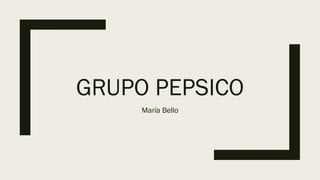 GRUPO PEPSICO
María Bello
 