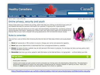 http://healthycanadians.gc.ca/kids-enfants/safety-internet-securite/privacy-confidentialite-eng.php
 