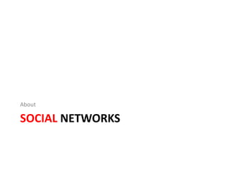 SOCIAL NETWORKS
About
 