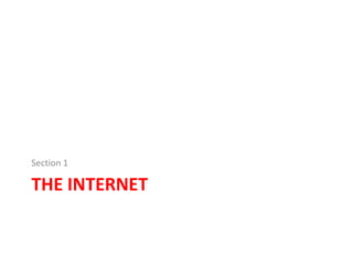 THE INTERNET
Section 1
 