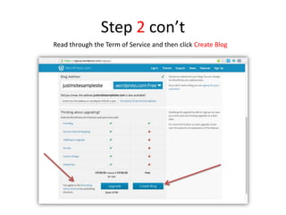 Step 2 con’t
Read through the Term of Service and then click Create Blog
 