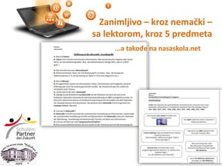 Zanimljivo – kroz nemački –
sa lektorom, kroz 5 predmeta
...a takođe na nasaskola.net
 