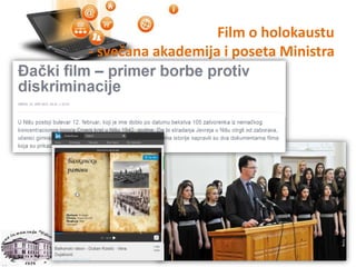 Film o holokaustu
- svečana akademija i poseta Ministra
 