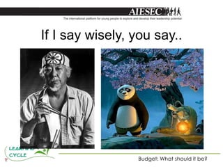 If I say wisely, you say..




                 Budget: What should it be?
 