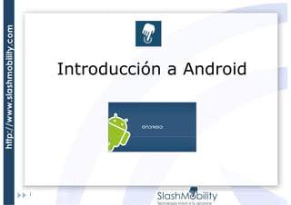 Introducción a Android

1

 