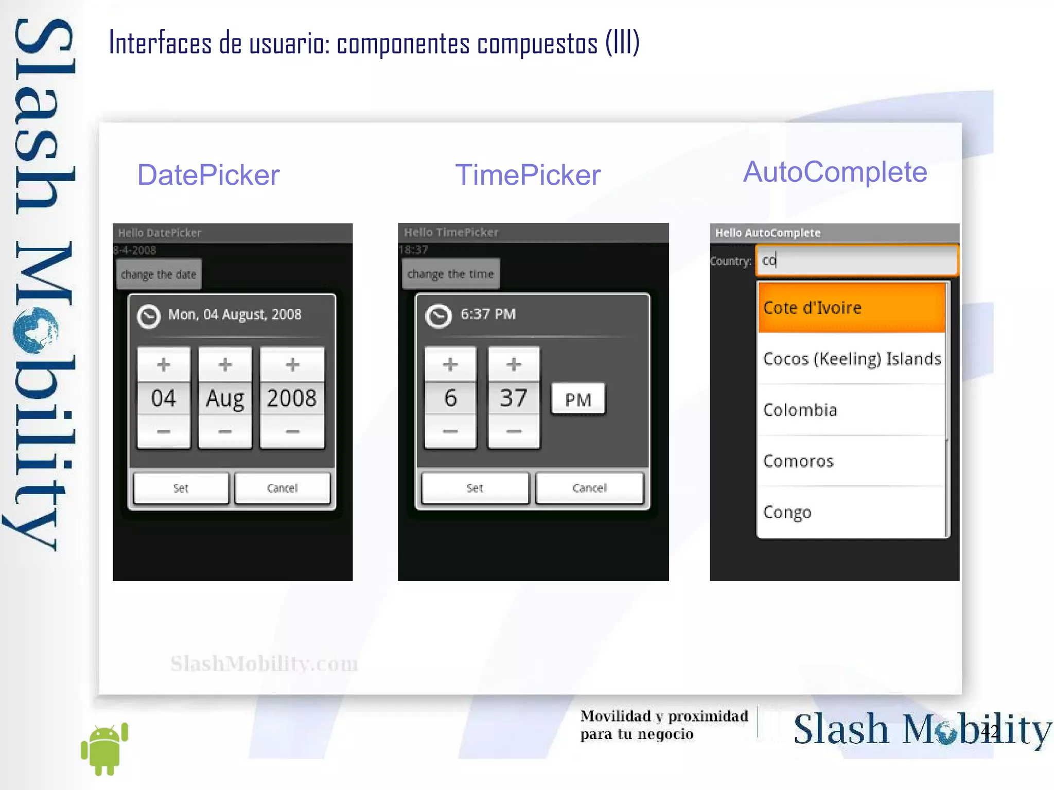 Interfaces de usuario: componentes compuestos (III) DatePicker TimePicker AutoComplete 