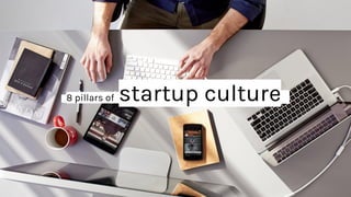 _8 pillars of startup culture_
 