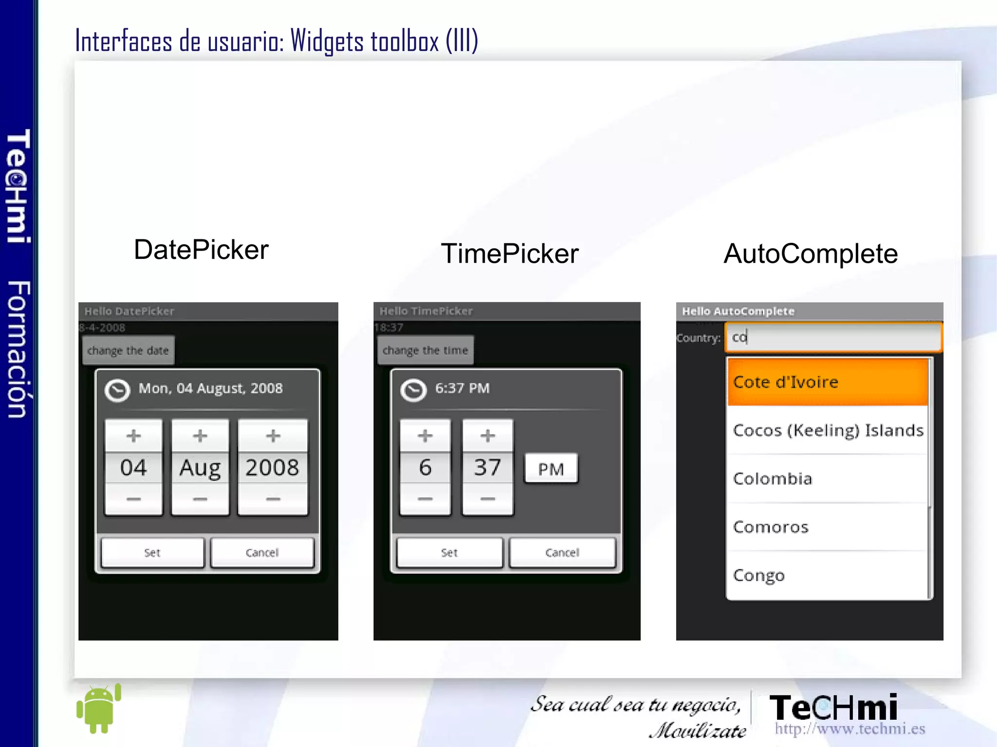 Interfaces de usuario: Widgets toolbox (III) DatePicker TimePicker AutoComplete 