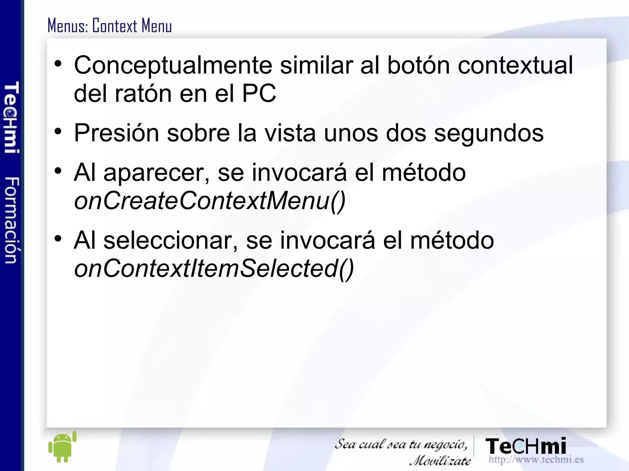 Versión Lite / Premium:   Desarrollar una aplicación gratuita con menor funcionalidad y otra de pago con toda la funcionalidad. Por publicidad :  Poner la aplicación de manera gratuita en el market y poner un banner ( Admob ,  iAd , …) que reportará ingresos recurrentes en base al número de visitas que tenga la app  Modelo en crecimiento  (Ingresos por publicidad respecto al totales 2009 = 7%, 2010 = 10%… 2013 = 25%) .  Por subscripción :   Desarrollar la app en base a un servicio y se nos paga una cuota periódica por disfrutar del servicio ofrecido. Orientado a producto. ( mobile marketing ) Android como negocio: Modelos de negocio (III) 