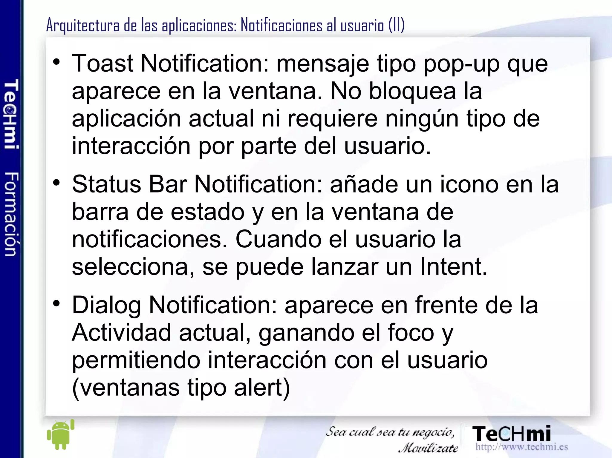 Android 2.0 (Eclair) Release Android 2.0 en noviembre de 2009 Rediseño interfaz de navegador y soporte para HTML5 Cámara con zoom digital,modo scene, balance de blanco y efectos de color. Mejoras en el teclado virtual Soporte para nuevas resoluciones de pantalla Bluetooth 2.1 Soporte nativo para Facebook Mejoras en Google Maps Futuro de Android: versiones de Android 
