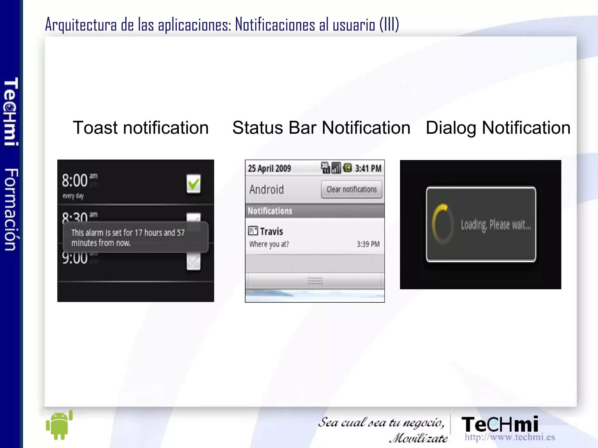 Android 2.1 (Eclair) Release Android 2.1 enero de 2010 Reconocimiento de voz en cualquier campo Mejoras en el teclado virtual Galerías 3D Uso de “pellizcar” en galerías y Google Maps Mejoras en Google Maps Google Goggles para realidad aumentada Mejoras en la optimización de la batería Futuro de Android: versiones de Android 