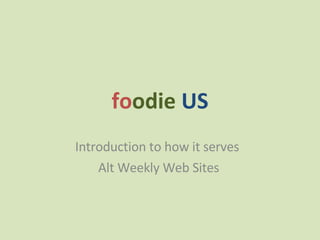 fo odie   US Introduction to how it serves  Alt Weekly Web Sites 