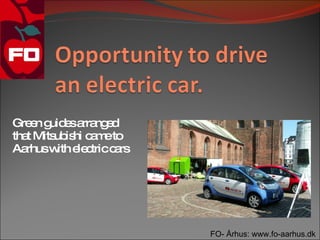 Gre n g e a ng d
    e uid s rra e
tha Mits is c m to
   t    ub hi a e
Aa rhusw e c c rs
         ith le tric a




                         FO- Århus: www.fo-aarhus.dk
 