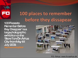 10 P c sto
   0 la e
Re e b r Be re
    m m e fo
the Dis p e r' isa
    y    apa
la ep to ra hic
  rg ho g p
exhib n o the
      itio n
'Sto To in Århus
    re rv‘
C fro Ma till
  ity m y
J 20.
 uly 0 9
http w .d lo 0 .d
    ://w w ia g 9 k/



                       FO- Århus: www.fo-aarhus.dk
 