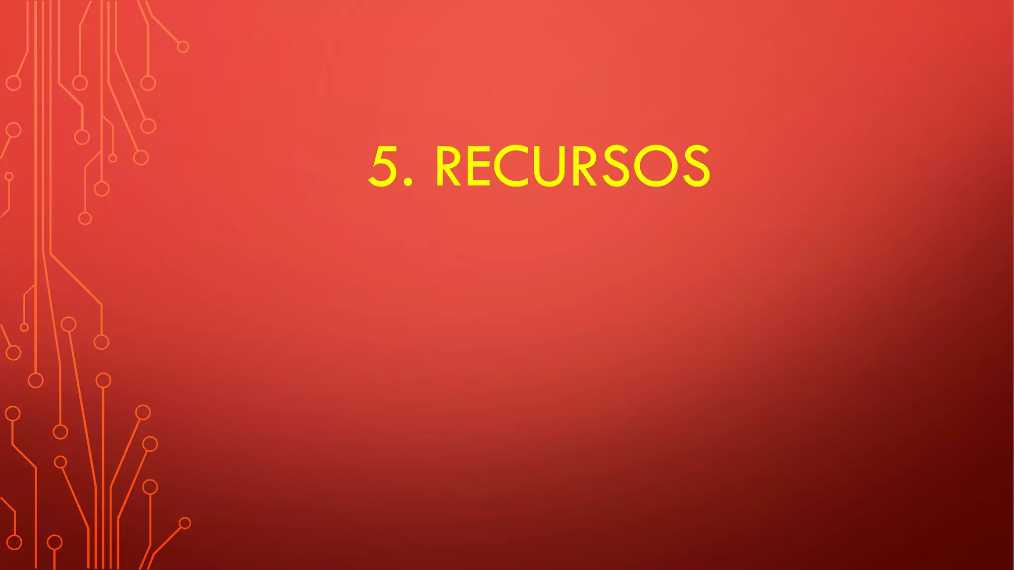 5. RECURSOS
 