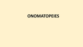 ONOMATOPEIES
 