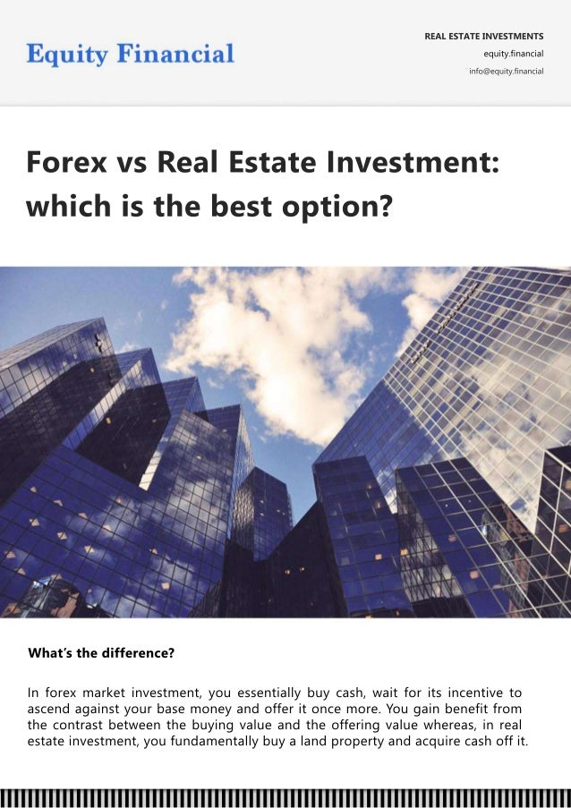 Forex Market Vs Real Estate Investment Which Is The Best Option | Forex vs real estate investing Forex Market Vs Real Estate Investment Which Is The Best Option -