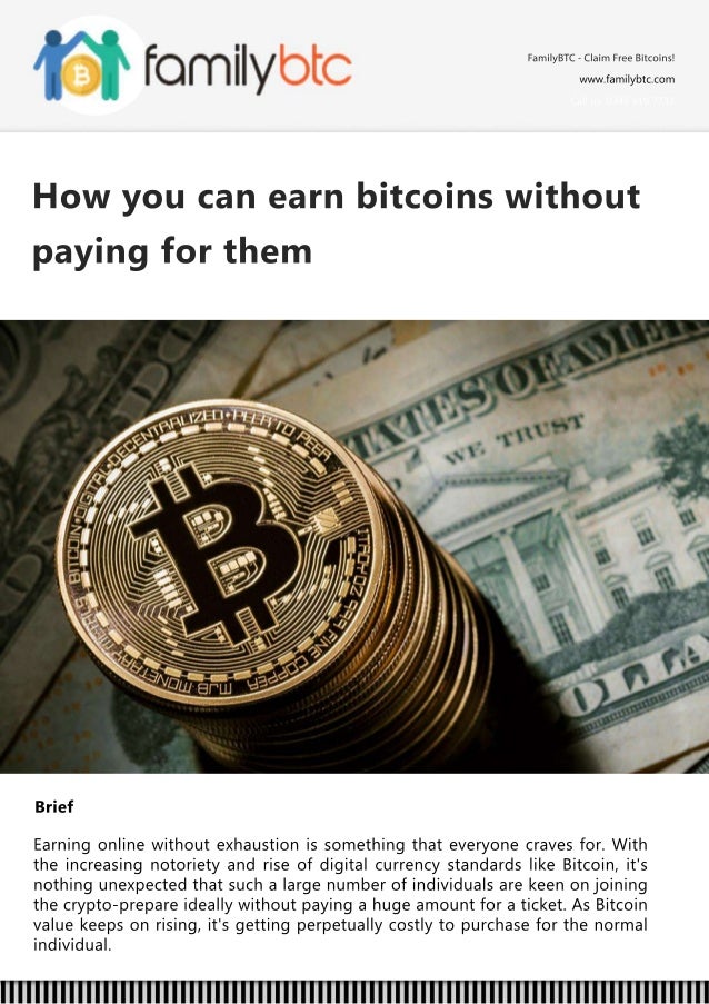 How You Can Earn Bitcoins Without Paying For Them - 