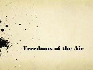 Freedoms of the AirFreedoms of the Air
 
