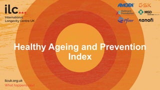 Healthy Ageing and Prevention
Index
 