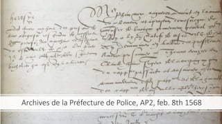 Archives de la Préfecture de Police, AP2, feb. 8th 1568
 