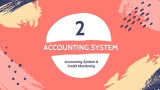 2
Accounting System &
Credit Monitoring
 