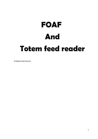 1
FOAF
And
Totem feed reader
Di Matteo Marchionne
 