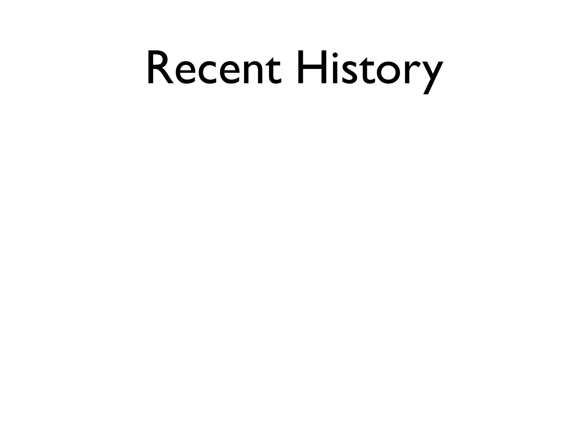 Recent History
 
