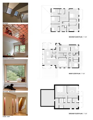 MAIN FLOOR PLAN : 1”=20’
GROUND FLOOR PLAN : 1”=20’
SECOND FLOOR PLAN : 1”=20’
STUDIO - STAIR
2ND FLOOR - WINDOW SEAT
BEDROOM & LOFT SPACE
SKYLIGHTS
 