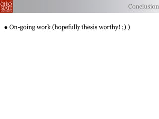 Conclusion


• On-going work (hopefully thesis worthy! ;) )
 