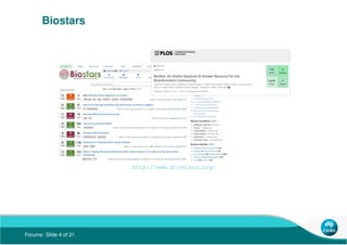 Forums: Slide 4 of 21
Biostars
http://www.biostars.org/
 
