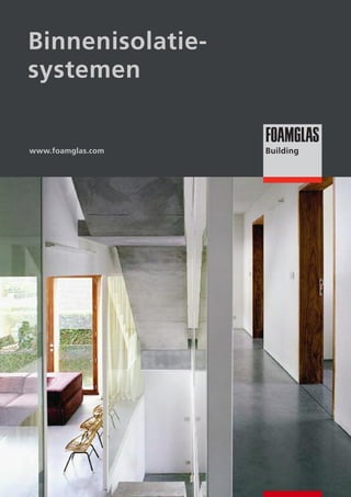 Binnenisolatiesystemen

www.foamglas.com

 