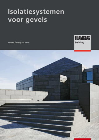 Isolatiesystemen
voor gevels

www.foamglas.com

 