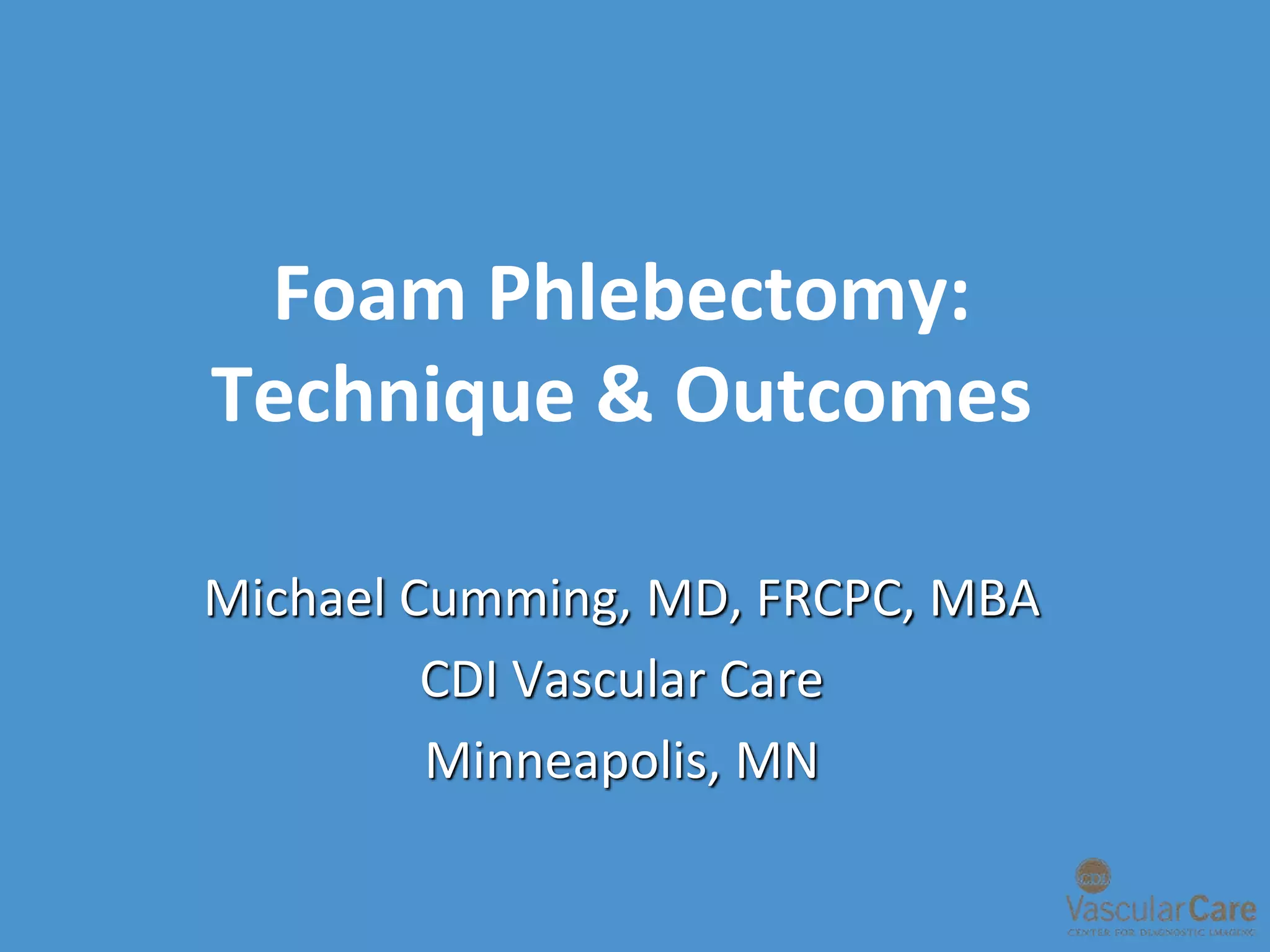 Foam Phlebectomy Charing Cross Vascular Meeting 2015 PPT